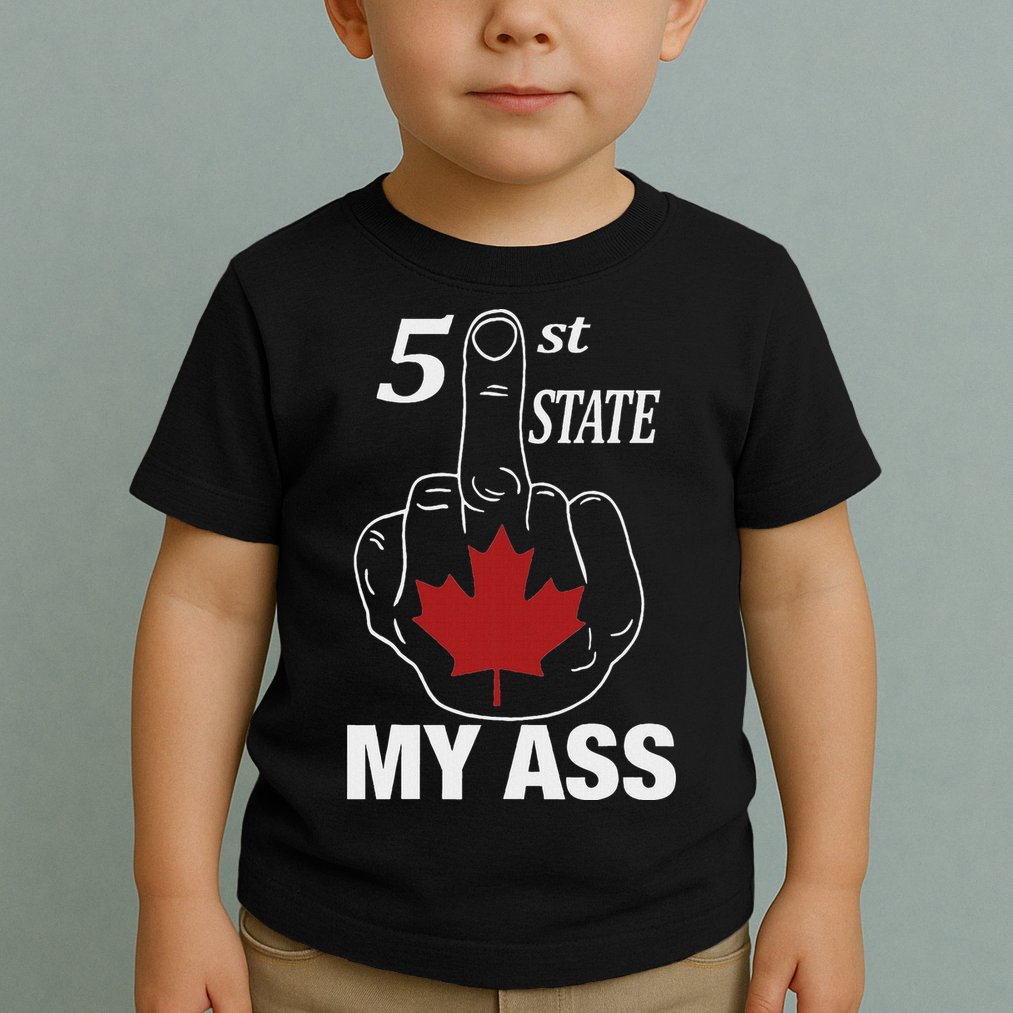 51 St State My Ass Funny Canada Middle Finger Toddler T-Shirt