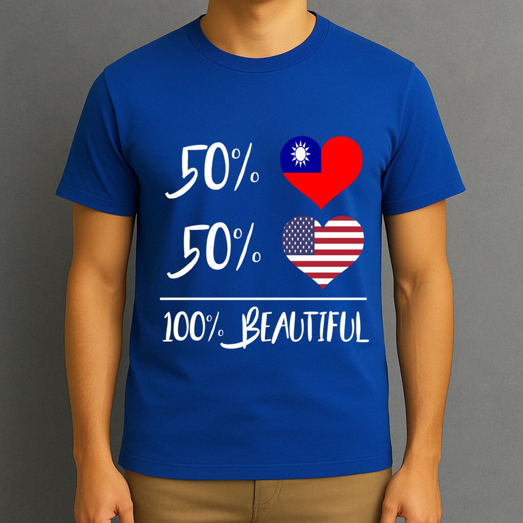 50% Taiwanese 50% American 100% Beautiful Gift T-Shirt