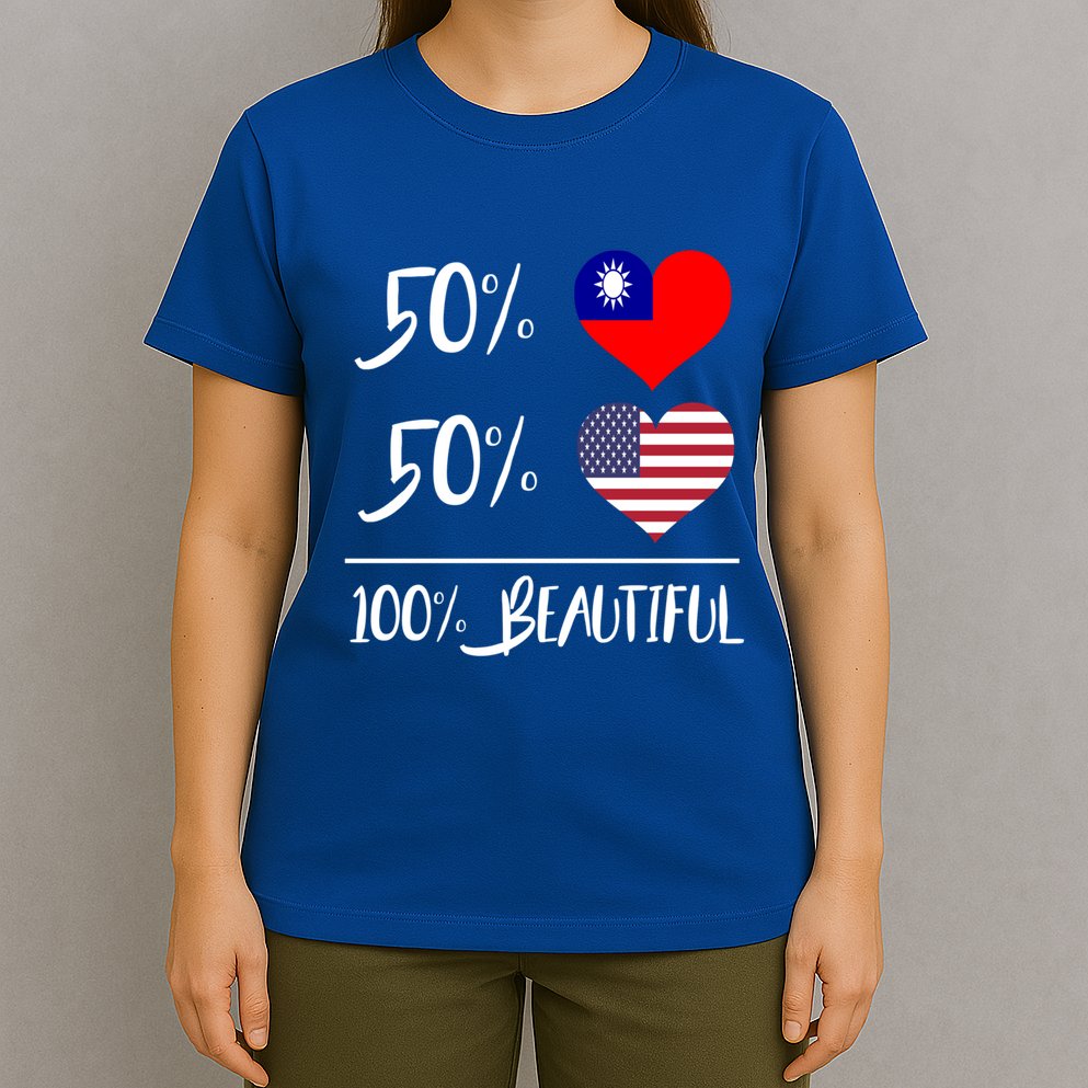 50% Taiwanese 50% American 100% Beautiful Gift T-Shirt
