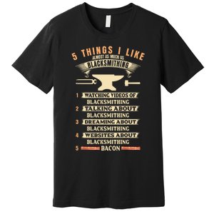 5 Things Blacksmithing Blacksmith Premium T-Shirt