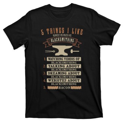 5 Things Blacksmithing Blacksmith Fathers Day Gift T-Shirt