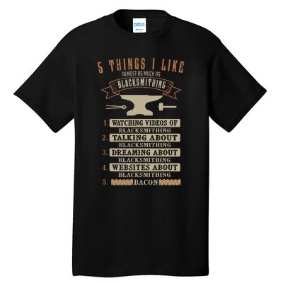 5 Things Blacksmithing Blacksmith Fathers Day Gift Tall T-Shirt