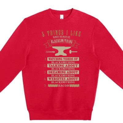 5 Things Blacksmithing Blacksmith Fathers Day Gift Premium Crewneck Sweatshirt