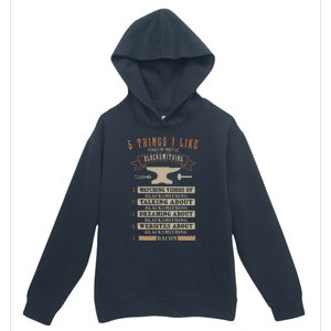 5 Things Blacksmithing Blacksmith Fathers Day Gift Urban Pullover Hoodie