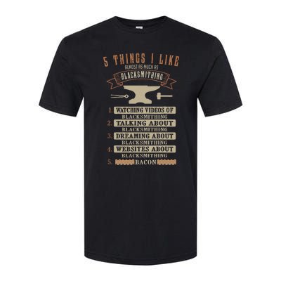 5 Things Blacksmithing Blacksmith Fathers Day Gift Softstyle CVC T-Shirt