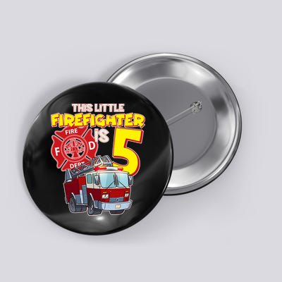 5th Birthday This Little Firefighter Is Five Button