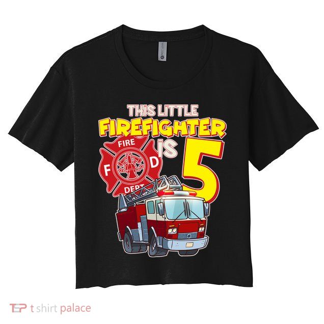 5th Birthday This Little Firefighter Is Five Crop Top