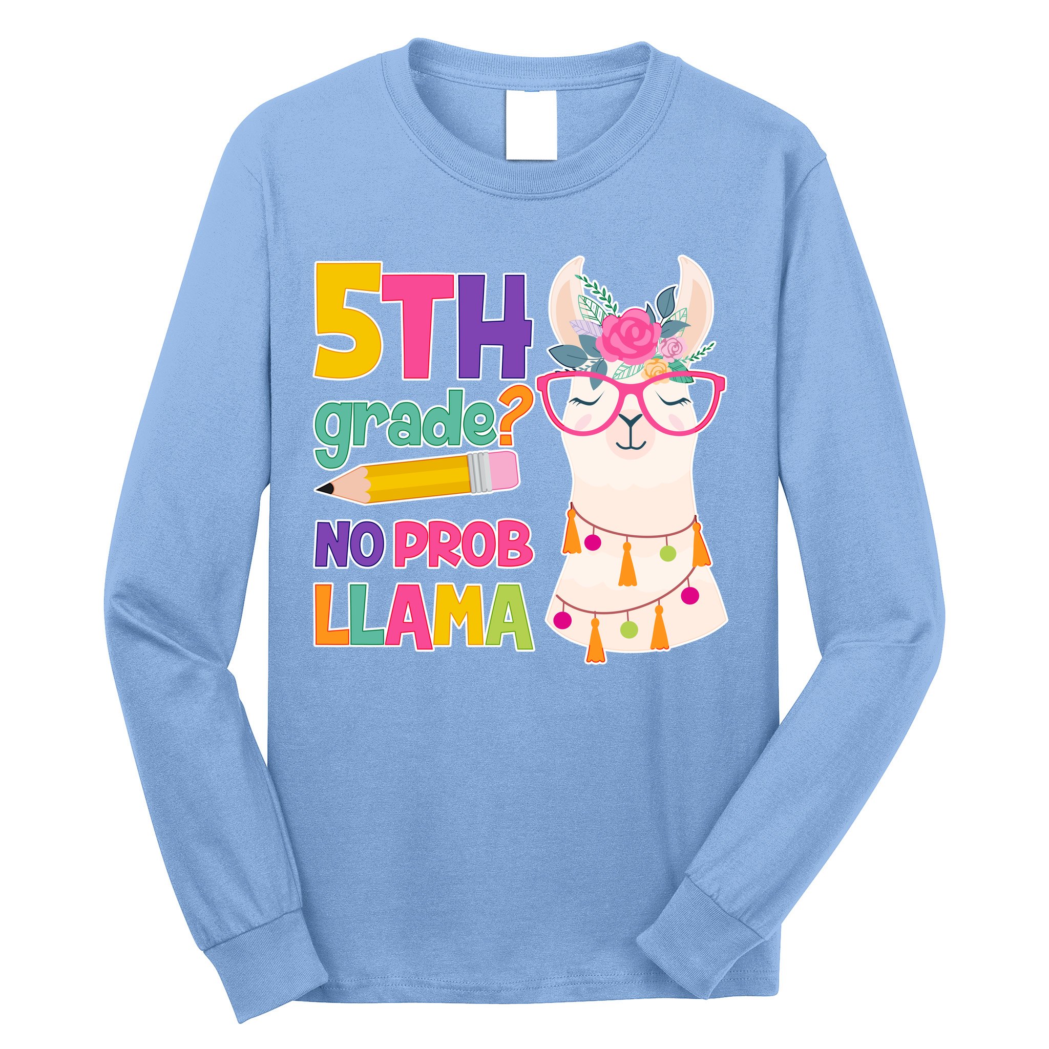 5th Grade? No Prob Llama Long Sleeve Shirt