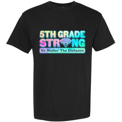 5th Grade Strong No Matter The Distance Distancing Learning Garment-Dyed Heavyweight T-Shirt