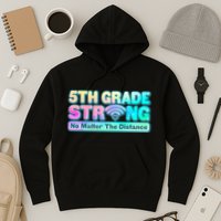 5th Grade Strong No Matter The Distance Distancing Learning Hoodie
