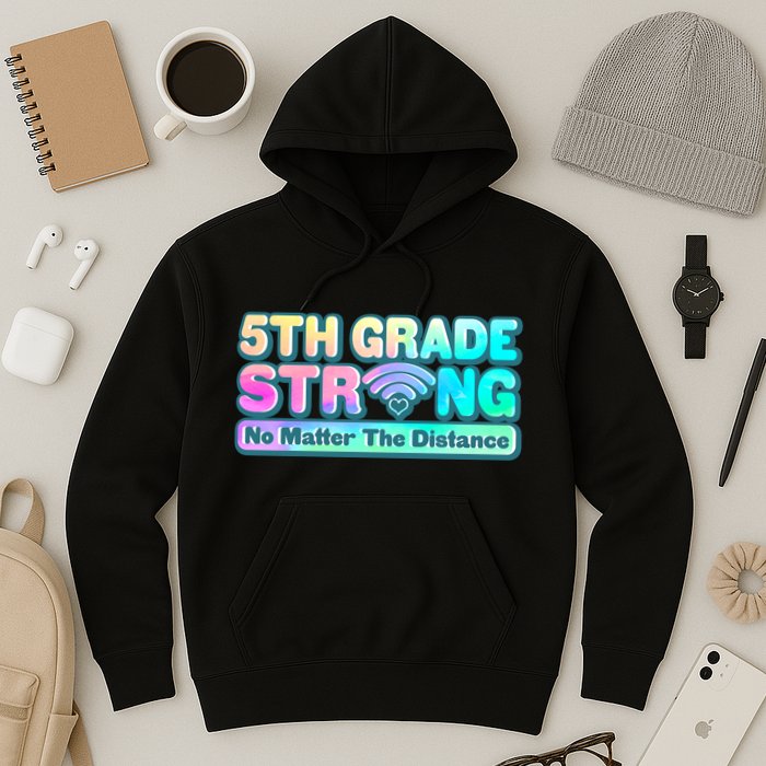 5th Grade Strong No Matter The Distance Distancing Learning Hoodie