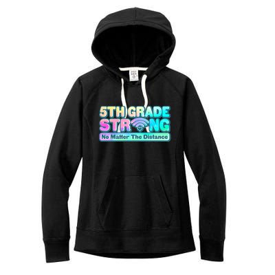 5th Grade Strong No Matter The Distance Distancing Learning Women's Fleece Hoodie