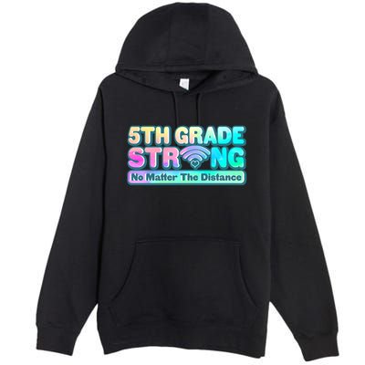 5th Grade Strong No Matter The Distance Distancing Learning Premium Pullover Hoodie