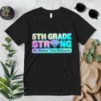 5th Grade Strong No Matter The Distance Distancing Learning Premium T-Shirt