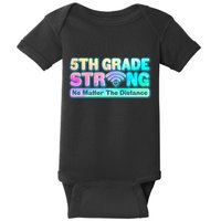 5th Grade Strong No Matter The Distance Distancing Learning Baby Bodysuit