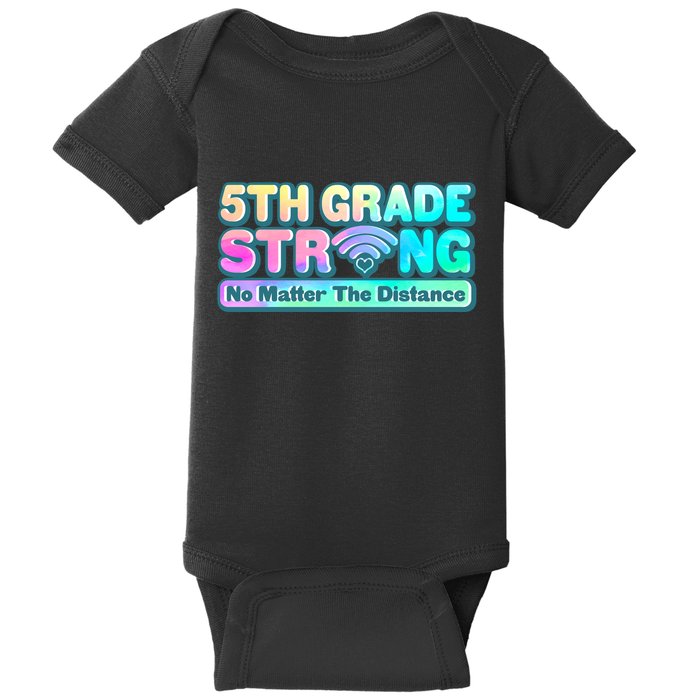 5th Grade Strong No Matter The Distance Distancing Learning Baby Bodysuit