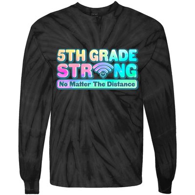 5th Grade Strong No Matter The Distance Distancing Learning Tie-Dye Long Sleeve Shirt