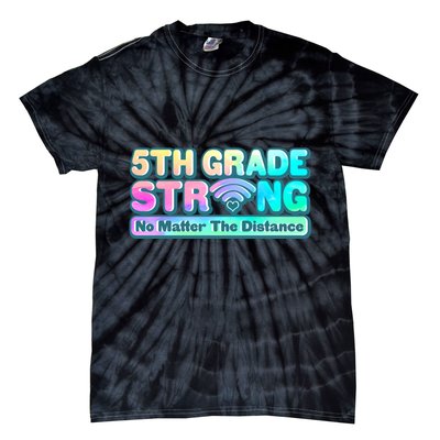 5th Grade Strong No Matter The Distance Distancing Learning Tie-Dye T-Shirt