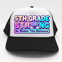 5th Grade Strong No Matter The Distance Distancing Learning Trucker Hat