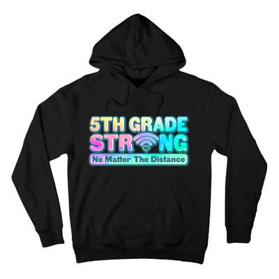 5th Grade Strong No Matter The Distance Distancing Learning Tall Hoodie