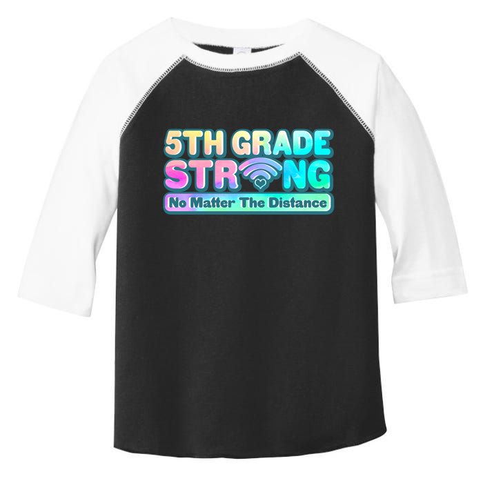 5th Grade Strong No Matter The Distance Distancing Learning Toddler Fine Jersey T-Shirt