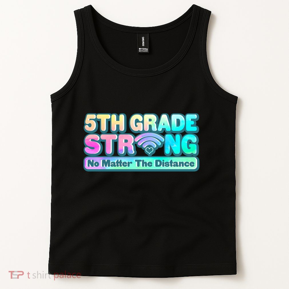5th Grade Strong No Matter The Distance Distancing Learning Tank Top