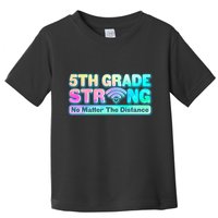 5th Grade Strong No Matter The Distance Distancing Learning Toddler T-Shirt