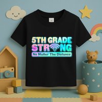 5th Grade Strong No Matter The Distance Distancing Learning Toddler T-Shirt