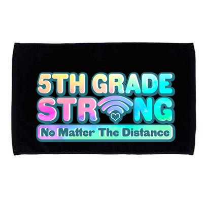 5th Grade Strong No Matter The Distance Distancing Learning Microfiber Hand Towel