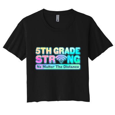 5th Grade Strong No Matter The Distance Distancing Learning Crop Top