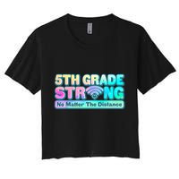 5th Grade Strong No Matter The Distance Distancing Learning Crop Top