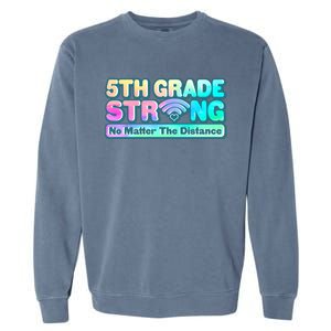 5th Grade Strong No Matter The Distance Distancing Learning Garment-Dyed Sweatshirt