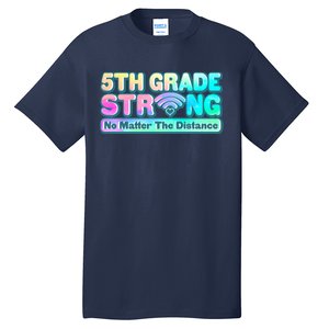 5th Grade Strong No Matter The Distance Distancing Learning Tall T-Shirt