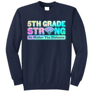 5th Grade Strong No Matter The Distance Distancing Learning Tall Sweatshirt