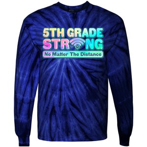 5th Grade Strong No Matter The Distance Distancing Learning Tie-Dye Long Sleeve Shirt