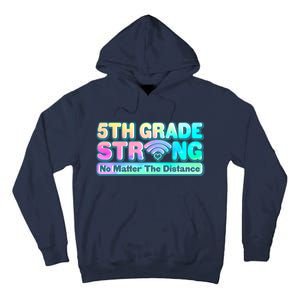 5th Grade Strong No Matter The Distance Distancing Learning Tall Hoodie