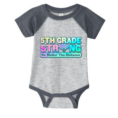5th Grade Strong No Matter The Distance Distancing Learning Infant Baby Jersey Bodysuit