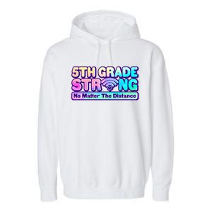 5th Grade Strong No Matter The Distance Distancing Learning Garment-Dyed Fleece Hoodie