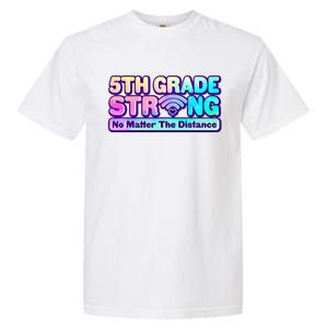 5th Grade Strong No Matter The Distance Distancing Learning Garment-Dyed Heavyweight T-Shirt