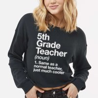 5th Grade Teacher Funny Definition Cropped Pullover Crew