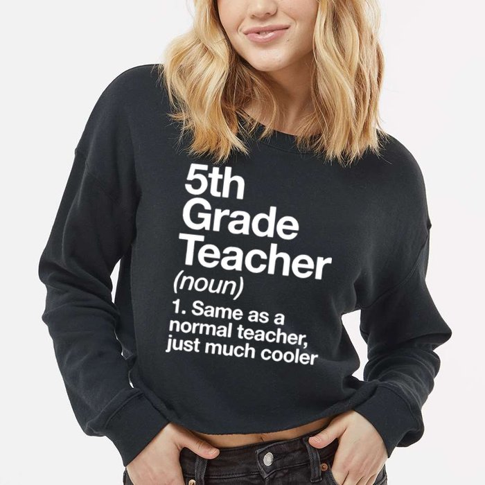 5th Grade Teacher Funny Definition Cropped Pullover Crew
