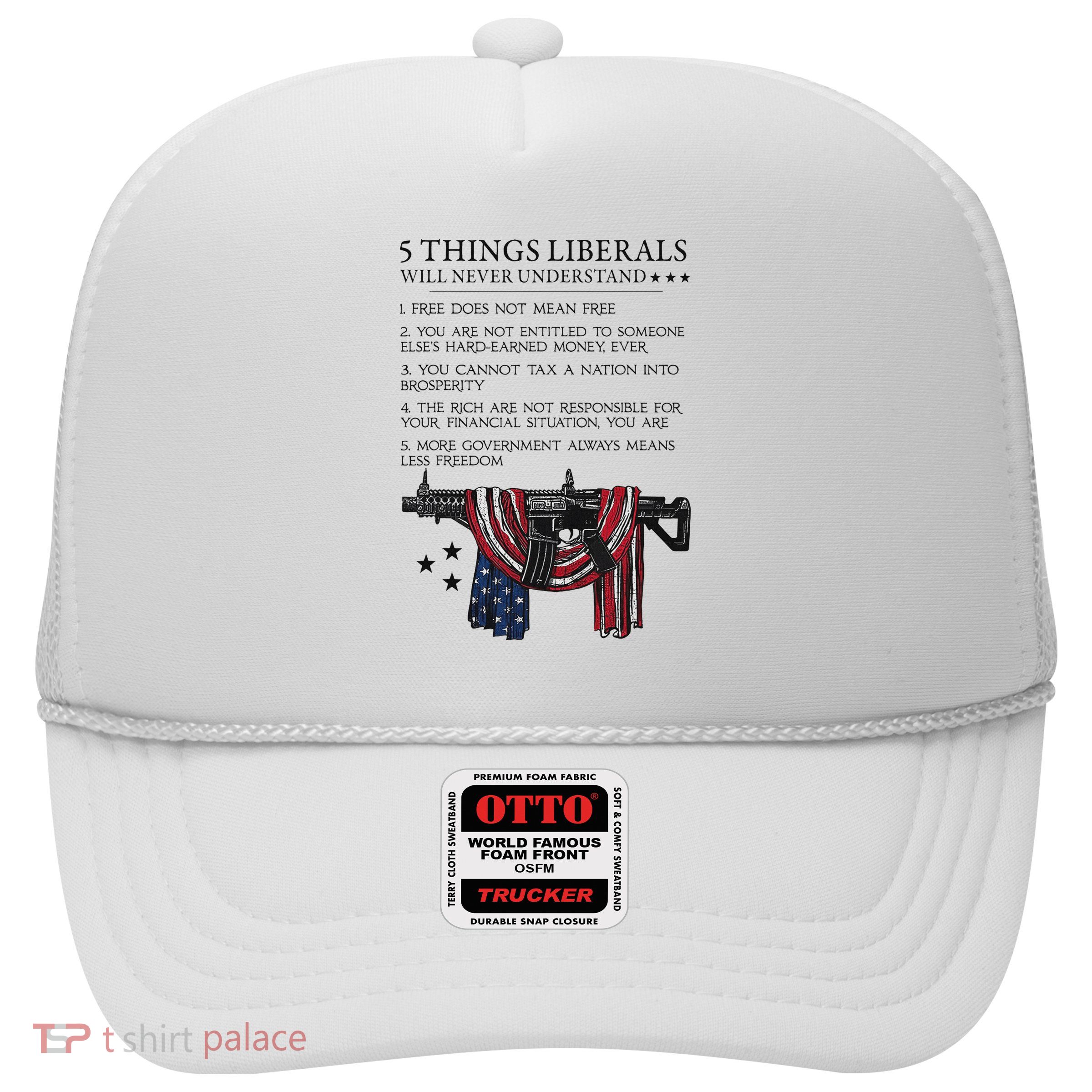 5 Thing Liberals Will Never Understand Trucker Hat