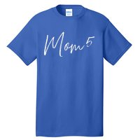 5th Time Mom Of 5 Meaningful Gift Tall T-Shirt