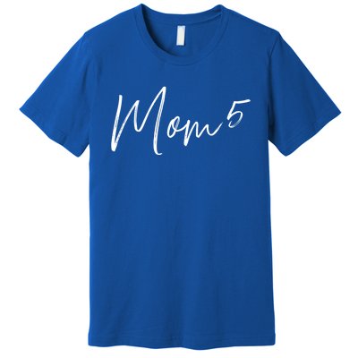 5th Time Mom Of 5 Meaningful Gift Premium T-Shirt