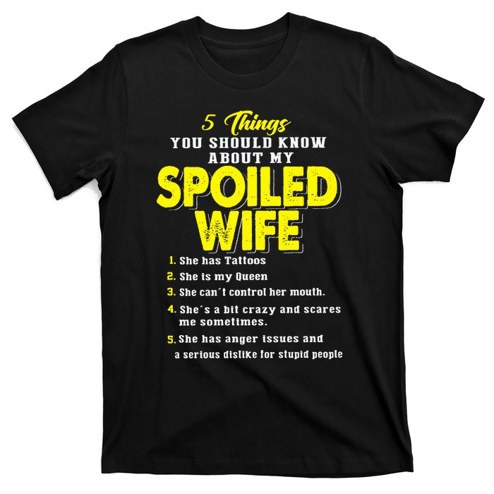 5 Things You Should Know About My Spoiled Wife T-Shirt