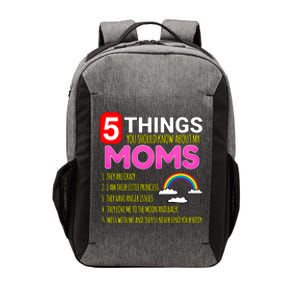 5 Things You Should Know About My Gay Moms Proud Daughter Gift Vector Backpack