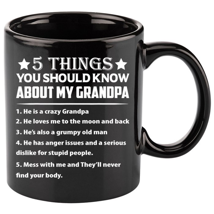 5 Things You Know About My Grandpa He Is My Grandpa Shirt 11oz C Handle Ceramic Mug