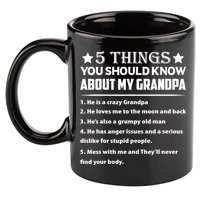 5 Things You Know About My Grandpa He Is My Grandpa Shirt 11oz C Handle Ceramic Mug