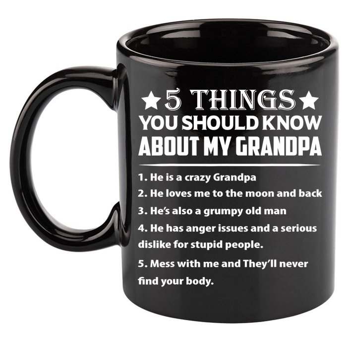 5 Things You Know About My Grandpa He Is My Grandpa Shirt 11oz C Handle Ceramic Mug