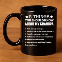5 Things You Know About My Grandpa He Is My Grandpa Shirt 11oz C Handle Ceramic Mug